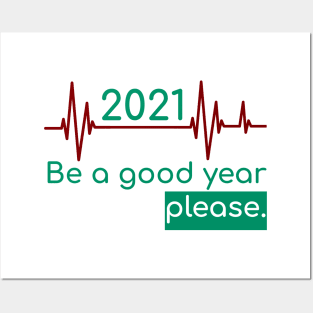 2021 Be a good year please Posters and Art